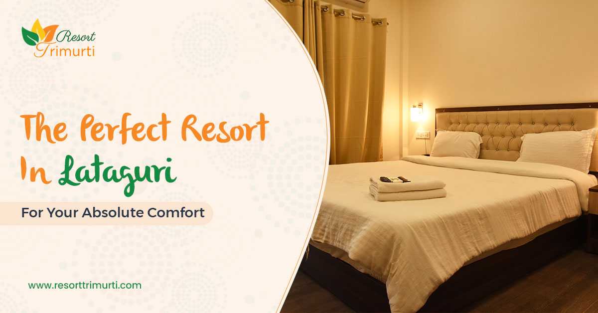 The Perfect Resort In Lataguri For Your Absolute Comfort