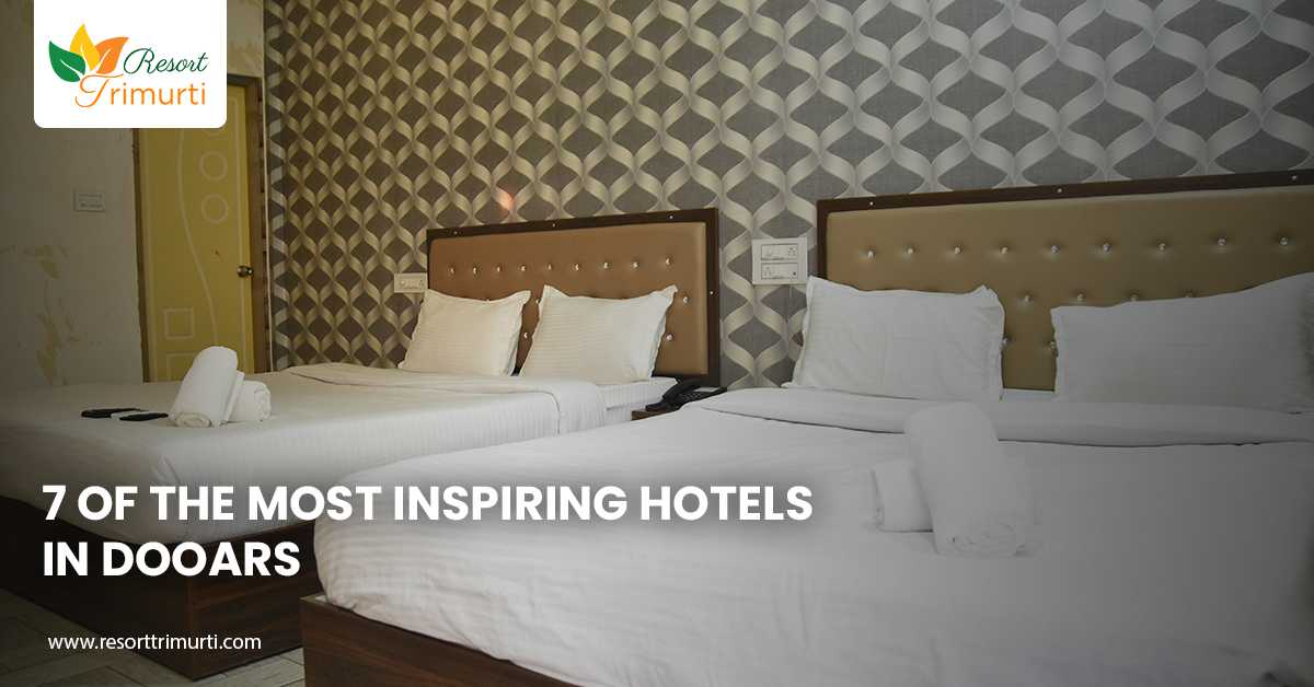 7 Of the Most Inspiring Hotels in Dooars