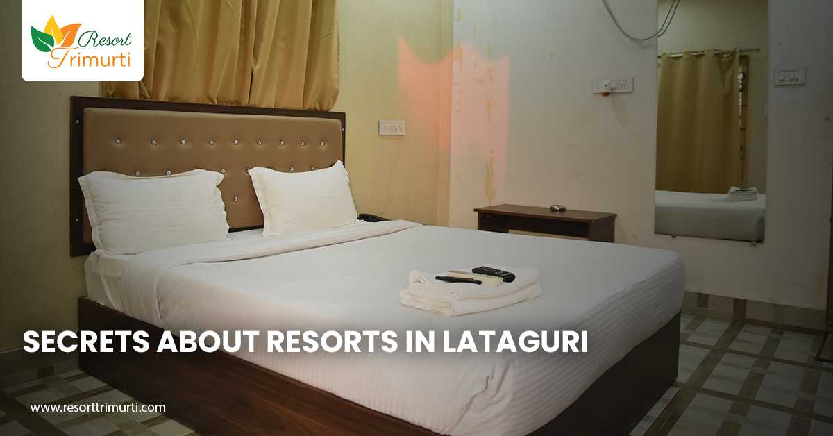 Secrets about Resorts in Lataguri