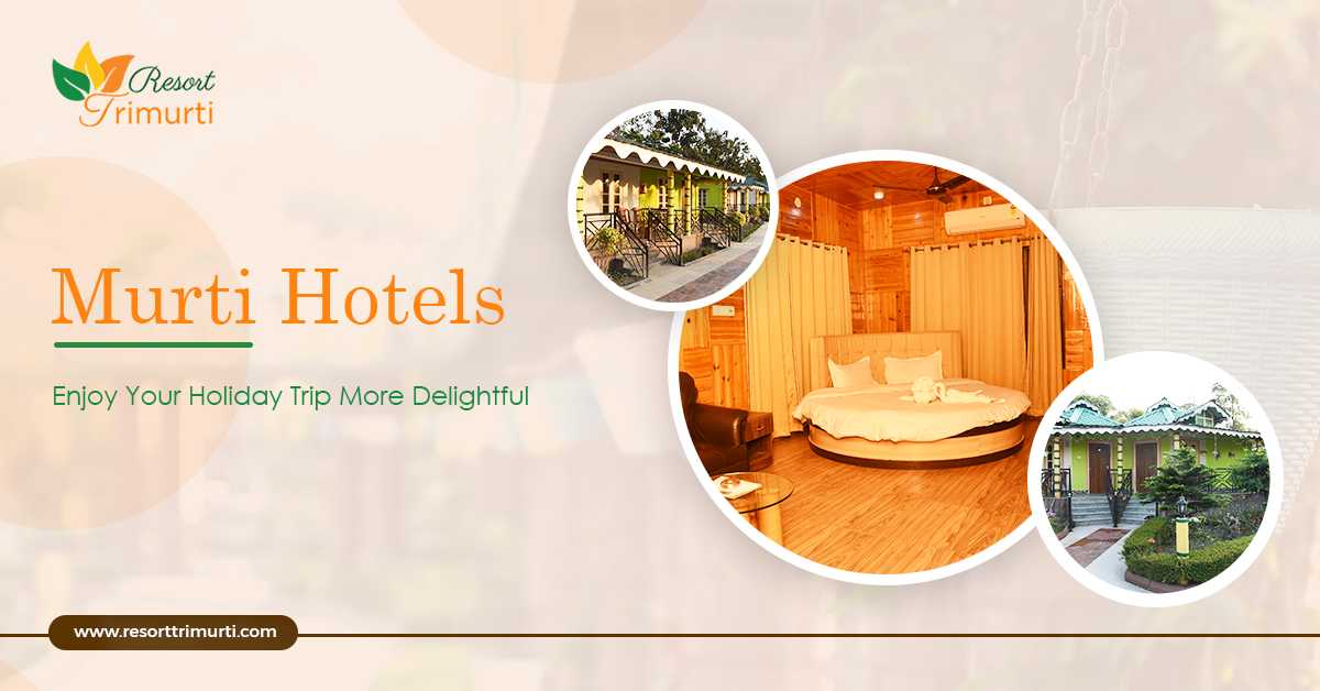 Murti Hotels – Enjoy Your Holiday Trip More Delightful