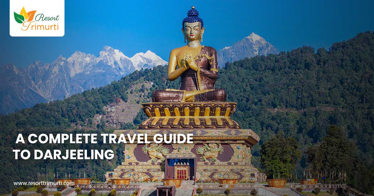 A Complete Travel Guide to Darjeeling