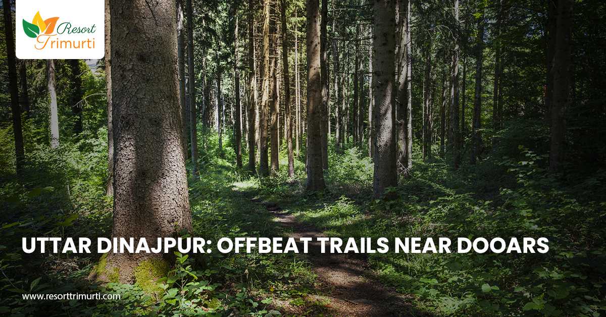 Uttar Dinajpur: Offbeat Trails near Dooars