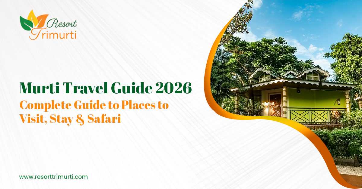 Murti Travel Guide 2026 banner featuring Resort Trimurti, a peaceful hotel in Murti Dooars surrounded by lush greenery.