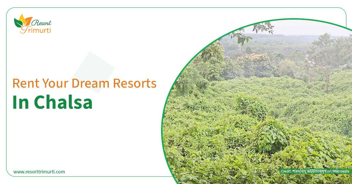 Rent Your Dream Resorts in Chalsa
