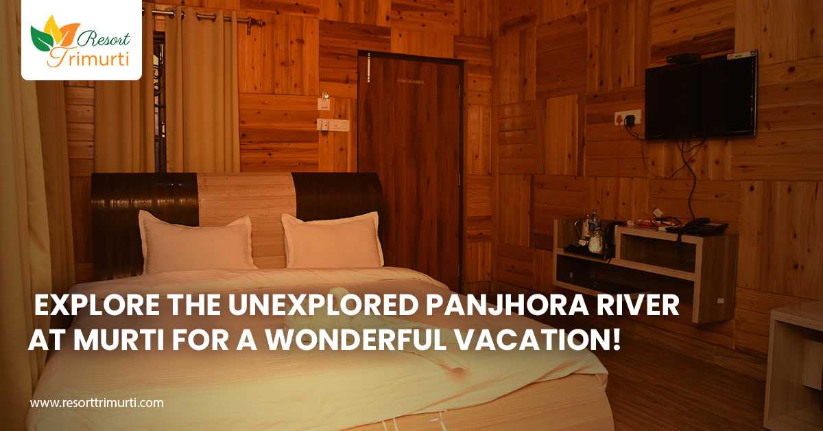 Explore the unexplored Panjhora River at Murti for a wonderful vacation!