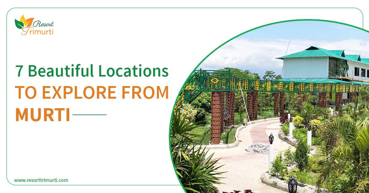 7 Beautiful Locations To Explore From Murti