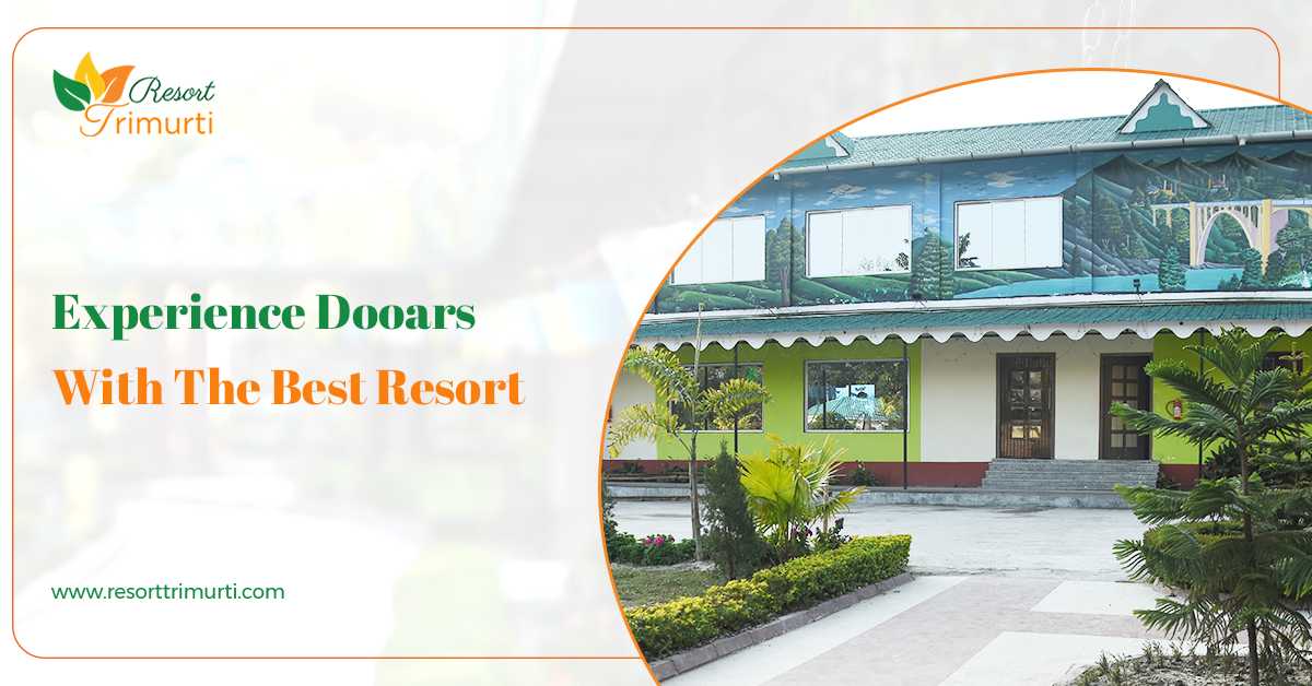 Stay At A Resort For The Best Dooars Trip