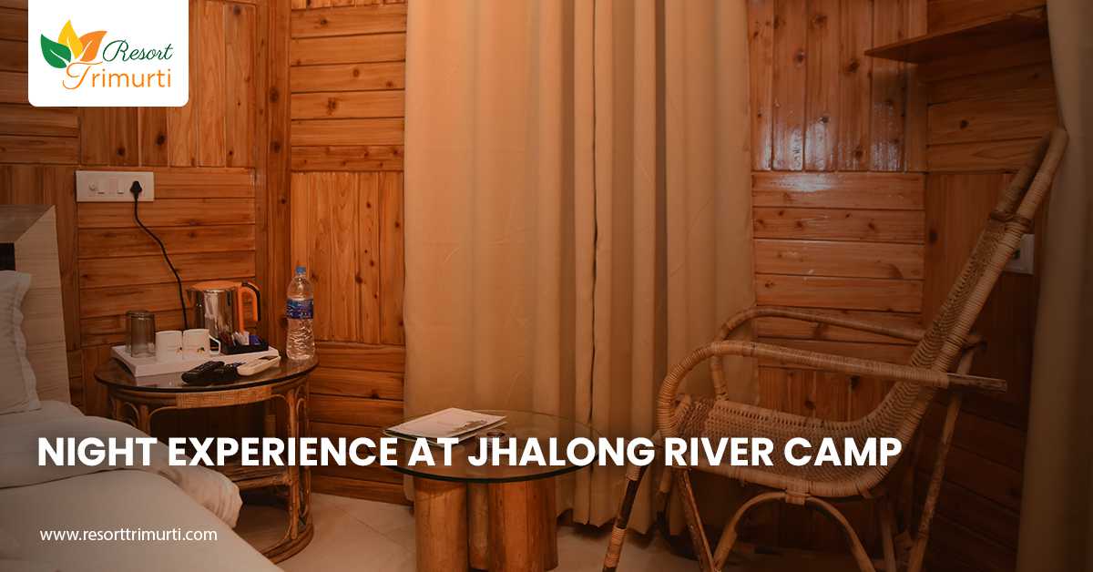 Night Experience at Jhalong River Camp