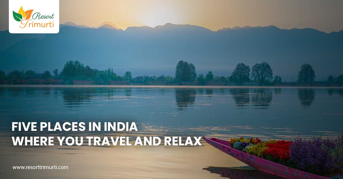 Five Places in India where you travel And Relax