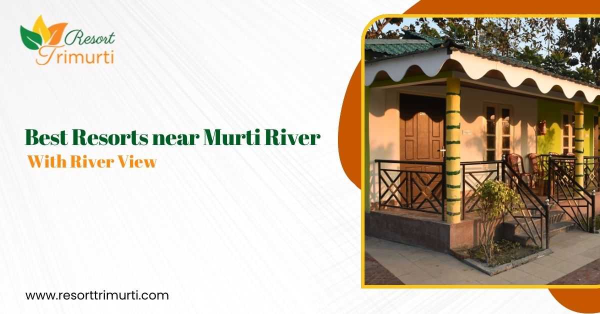 Best resort near Murti River with river view at Resort Trimurti Dooars