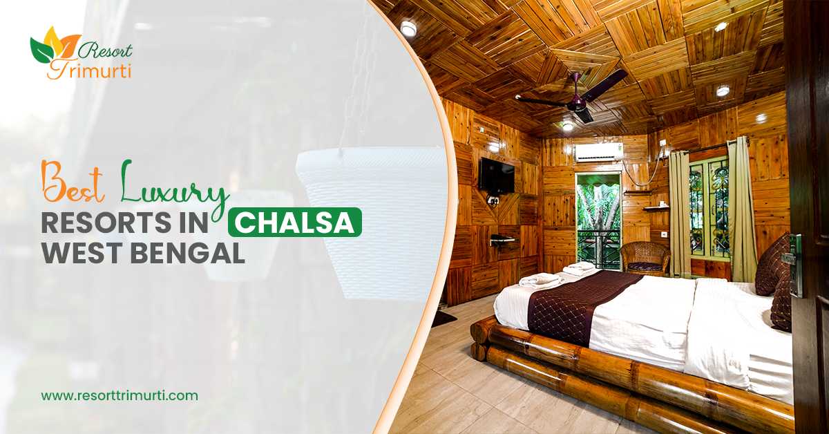 Luxury Resorts in Chalsa