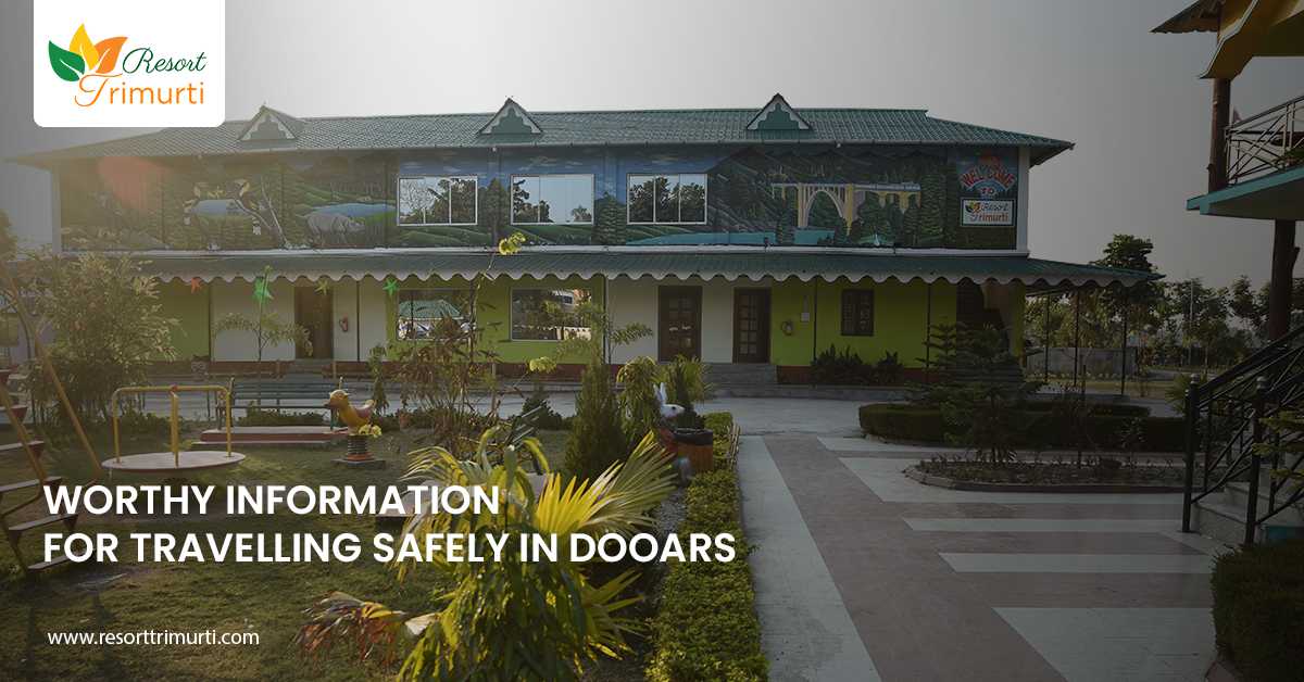 Worthy Information For Travelling Safely in Dooars